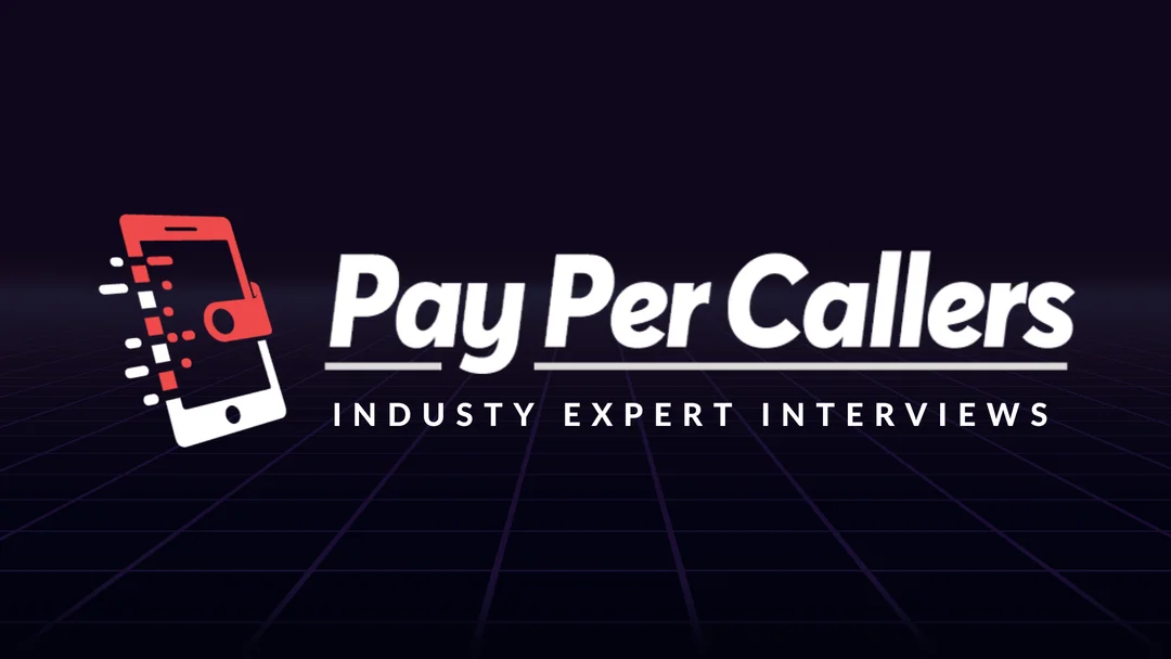 Pay Per Callers Industry Expert Interviews